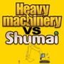 Heavy Machinery vs. Shumai