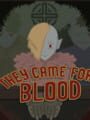 They Came for Blood