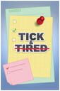 Tick & Tired