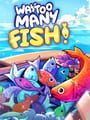 Way Too Many Fish!