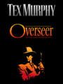 Tex Murphy: Overseer