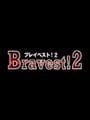 Bravest!2