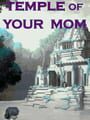 Temple of Your Mom