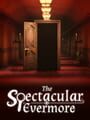 The Spectacular Evermore