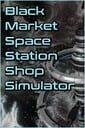 Black Market Space Station Shop Simulator