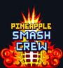 Pineapple Smash Crew