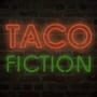 Taco Fiction