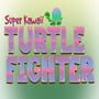 Super Kawaii Turtle Fighter