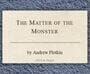 The Matter of the Monster