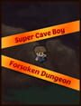 Super Cave Boy: Forsaken Dungeon