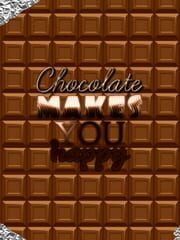 Chocolate makes you happy