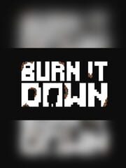 Burn It Down