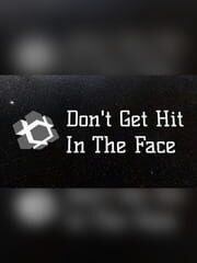Don't Get Hit In The Face