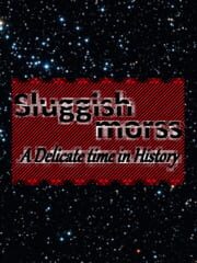 Sluggish Morss: A Delicate Time in History