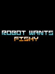 Robot Wants Fishy