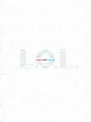 L.O.L.: Lack of Love