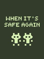 When It's Safe Again