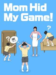 poster for Mom Hid My Game!