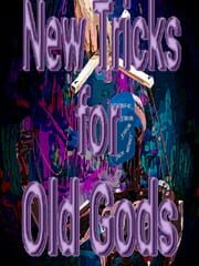 New Tricks for Old Gods