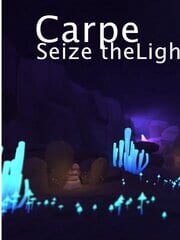 Carpe Lucem - Seize the light