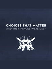Choices That Matter: And Their Heroes Were Lost