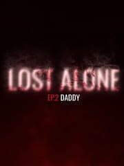 Lost Alone Ep.2: Daddy