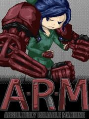 A.R.M: Absolutely Reliable Machine cover