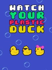 Watch Your Plastic Duck