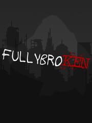 fullybroKen