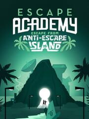 Escape Academy: Escape From Anti-Escape Island