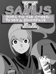 Samus Goes to the Fridge to Get a Glass of Milk II