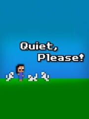 Quiet, Please!