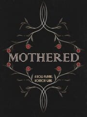 Mothered