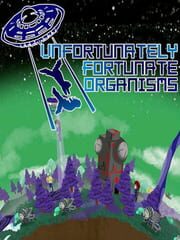 U.F.O - Unfortunately Fortunate Organisms