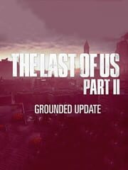 The Last of Us Part II: Grounded Update cover