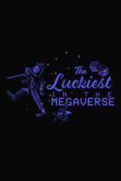 The Luckiest in the Megaverse