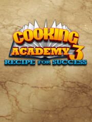 Cooking Academy 3: Recipe for Success