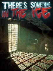 There's Something in the Ice