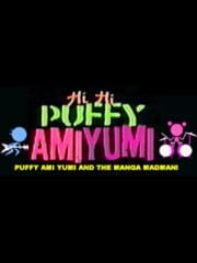 Hi Hi Puffy Ami Yumi: Puffy Ami Yumi and the Manga Madman cover