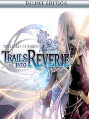 The Legend of Heroes: Trails into Reverie - Deluxe Edition cover