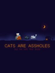 Cats are Assholes