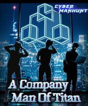 Cyber Manhunt: A Company Man of Titan cover