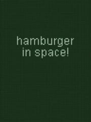 Hamburger in Space!