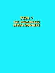 Tim 7: The Memories From Nowhere cover
