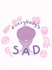 Everybody's Sad