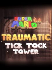 Traumatic Tick Tock Tower