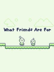 What Friends Are For