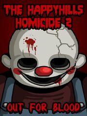 The Happyhills Homicide 2: Out For Blood