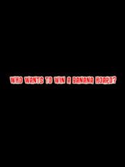 Who Wants to Win a Banana Hoard?