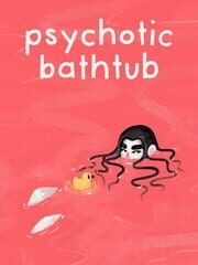 Psychotic Bathtub